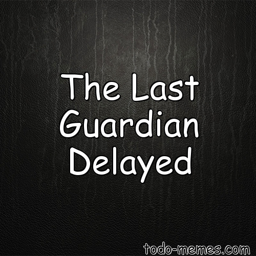 The-Last-Guardian-Delayed-143535.jpg